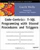 Code Centric: T-SQL Programming with Stored Procedures and Triggers, Garth Wells 