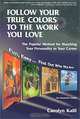 Follow Your True Colors to the Work You Love, Carolyn Kalil 