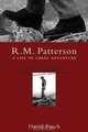 R.M. Patterson: A Life of Great Adventure, David Finch 