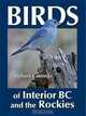Birds of Interior BC and the Rockies, Richard Cannings 