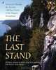 The Last Stand: A Journey Through the Ancient Cliff-Face Forest of the Niagara Escarpment, Peter E. Kelly, Douglas W. Larson 