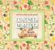 Home Made: An Heirloom Recipe Scrapbook, 