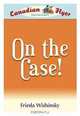 Canadian Flyer Adventures #12: On the Case!, Frieda Wishinsky 