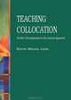 Teaching Collocation: Further Developments in the Lexical Approach, Jane Conzett, Peter Hargreaves, Jimmie Hill, Michael Hoey, Michael Lewis, Morgan Lewis, George Woolard 
