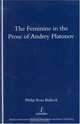 The Feminine in the Prose of Andrey Platonov, Philip Ross Bullock 