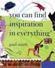Paul Smith: You Can Find Inspiration in Everything*, James Flint, Paul Smith 