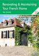 Renovating & Maintaining Your French Home, Third Edition: A Survival Handbook, Joe Laredo 