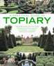 A Practical Guide to Topiary: The inspirational art of clipping, training and shaping plants, with designs, techniques and 300 photographs (A Practical Guide to), Jenny Hendy 