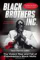 Black Brothers, Inc. : The Violent Rise and Fall of Philadelphia