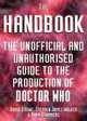 The Handbook: The Unofficial And Unauthorized Guide To The Production Of Doctor Who, David J. Howe 