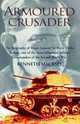 ARMOURED CRUSADER : The Biography of Major-General Sir Percy 