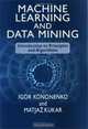 Machine Learning and Data Mining: Introduction to Principles and Algorithms, Igor Kononenko, Matjaz Kukar 