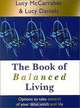 The Book of Balanced Living: Options to Take Control of Your Time, Work and Life, Lucy McCarraher, Lucy Daniels 