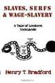 Slaves, Serfs and Wage-Slavery - A Tale of London
