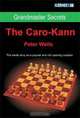 Grandmaster Secrets: The Caro-Kann, Peter Wells 