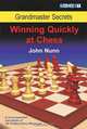 Grandmaster Secrets: Winning Quickly at Chess, John Nunn 