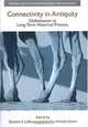 Connectivity in Antiquity: Globalization as a Long-Term Historical Process (Approaches to Anthropological Archaeology), 