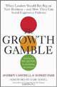 The Growth Gamble: When Leaders Should Bet Big On New Business And How They Can Avoid Expensive Failures, Andrew Campbell, Robert Park 