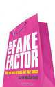 The Fake Factor: Why We Love Brands but Buy Fakes, Sarah McCartney 