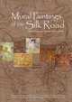 Mural Paintings of the Silk Road: Cultural Exchanges Between East and West, Kazuya Yamauchi 