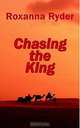 Chasing the King, Roxanna Ryder 