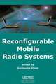 Reconfigurable Mobile Radio Systems: A Snapshot of Key Aspects Related to Reconfigurability in Wireless Systems, Edited by by Guillaume Vivier 