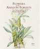 Flowers of the Amazon Forest: The Botanical Art of Margaret Mee, Margaret Ursula Brown 