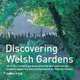 Discovering Welsh Gardens, Stephen Anderton 