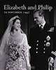 Elizabeth and Philip: 20 November 1947, Val Horsler 