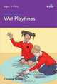 100+ Fun Ideas for Wet Playtimes that are Easy to Prepare and that Children Will Love, Christine Green 
