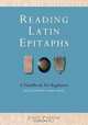 Reading Latin Epitaphs: A Handbook for Beginners, John Parker 