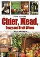 How to Make Cider, Mead, Perry and Fruit Wines, Craig Hughes 