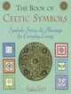 The Book of Celtic Symbols: Symbols, Stories & Blessings for Everyday Living, Joules Taylor 