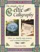 The Simple Art of Celtic Calligraphy: Over 20 Step-by-step Projects and Essential Techniques, Fiona Graham-Flynn 
