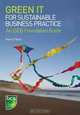 Green IT for Sustainable Business Practice: An ISEB Foundation Guide, Mark O