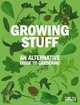 Growing Stuff: An Alternative Guide to Gardening, 