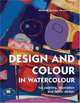 Design and Colour in Watercolour: For Painting, Illustration and Fabric Design, Michelle Scragg, Robin Capon 