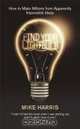Find Your Lightbulb: How to make millions from apparently impossible ideas, Mike Harris 