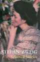 Stefan Zweig: Selected Stories, Stefan Zweig 