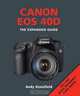Canon EOS 40D: The Expanded Guide, Andy Stansfield 