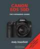 Canon EOS 50D: The Expanded Guide, Andy Stansfield 