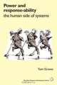 Power and Response-ability: the human side of systems, Tom Graves 