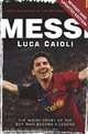 Messi: The Inside story of the Boy Who Became a Legend, Luca Caioli 
