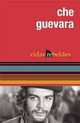Che Guevara: Vidas Rebeldes (Vidas Rebeldes / Ocean Sur) (Spanish Edition), Ernesto Che Guevara 