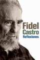 Reflexiones: Una seleccion de los comentarios de Fidel Castro, Fidel Castro 