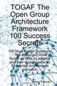 TOGAF The Open Group Architecture Framework 100 Success Secrets: 100 Most Asked Questions - The Missing TOGAF Guide on How to Achieve and then Sustain Superior Enterprise Architecture Execution, Boyce Raynard 