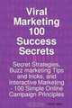 Viral Marketing 100 Success Secrets- Secret Strategies, Buzz marketing Tips and tricks, and Interactive Marketing: 100 Simple Online Campaign Principles, Kevin Allen 