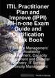 ITIL Practitioner Plan and Improve (IPPI) All-in-one Exam Guide and Certification Work book; IT Service Management with Availabilty Management, Capacity ... Recovery, IT Service Continuity Management, Ivanka Menken, Gerard Blokdijk 