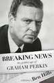 Breaking News: The Golden Age of Graham Perkin, Ben Hills 