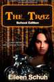 The Traz: School Edition (Volume 1), Eileen Schuh 